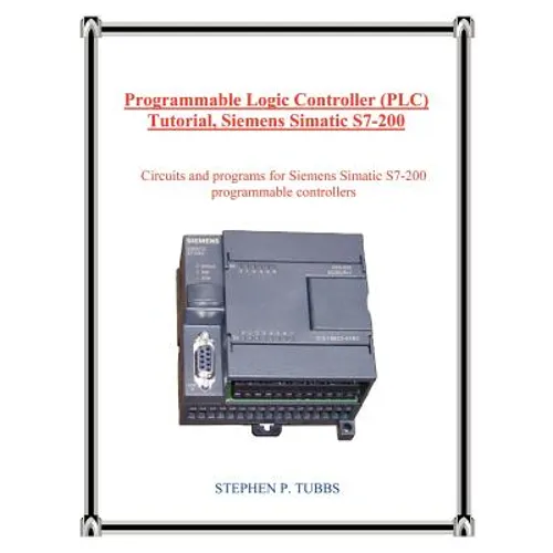 Programmable Logic Controller (Plc) Tutorial, Siemens Simatic S7-200