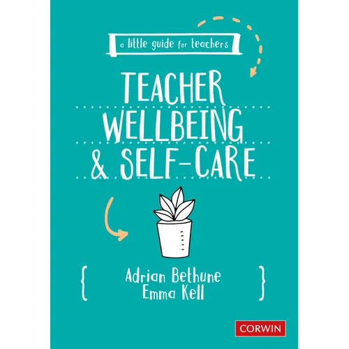 A Little Guide for Teachers: Teacher Wellbeing and Self-Care