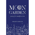Moon Garden: Poetry for Manifestation