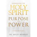 Experiencing the Holy Spirit with Purpose and Power: A 90-Day Devotional