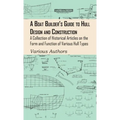 Boat Builder's Guide to Hull Design and Construction - A Collection of Historical Articles on the Form and Function of Various Hull Types