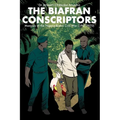 The Biafran Conscriptors: Memoirs of the Nigerian-Biafra Civil War (1967-1970)