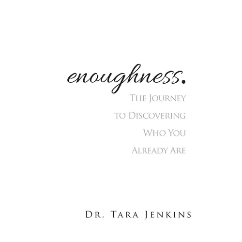 enoughness: The Journey to Discovering Who You Are