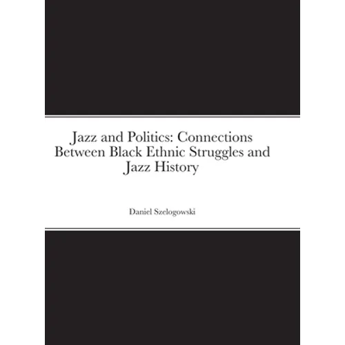 Jazz and Politics: Connections Between Black Ethnic Struggles and Jazz History