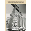 The Source New Testament With Extensive Notes On Greek Word Meaning