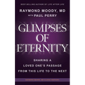 Glimpses of Eternity: Sharing a Loved One's Passage From This Life to the Next