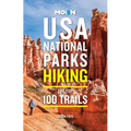 Moon USA National Parks Hiking: The Top 100 Trails