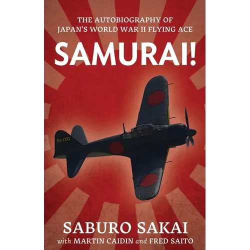 Samurai!: The Autobiography of Japan's World War II Flying Ace