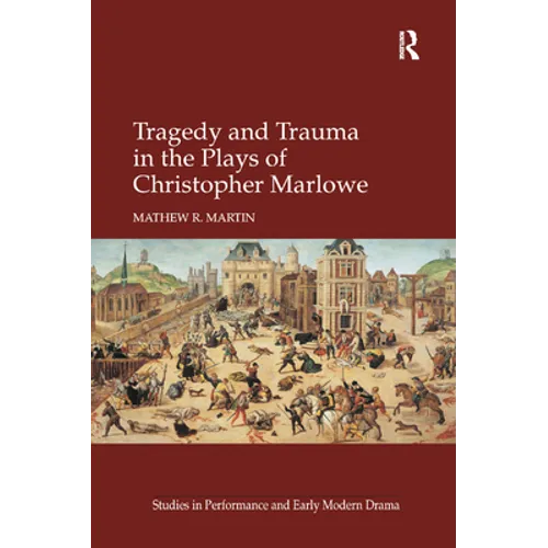 Tragedy and Trauma in the Plays of Christopher Marlowe