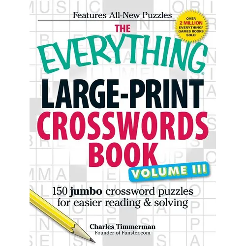 The Everything Large-Print Crosswords Book, Volume III: 150 Jumbo Crossword Puzzles for Easier Reading & Solving