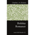 Holiday Romance: Level 600 Reader (J)