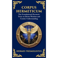 Corpus Hermeticum: Ancient Wisdom on the Divine, the Cosmos, and the Soul