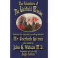The Adventure of the Lichfield Murder: Featuring the celebrated consulting detective Mr. Sherlock Holmes and related by John H. Watson M.D.