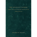 The Apostolic Fathers: Greek Texts and English Translations