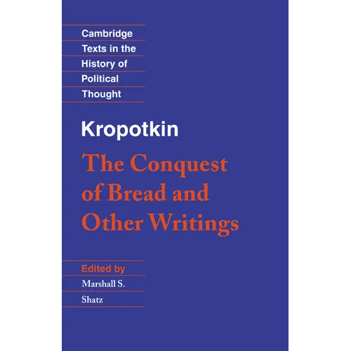 Kropotkin: 'The Conquest of Bread' and Other Writings