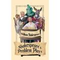 Shakespeare's Problem Plays: All's Well That Ends Well, Measure for Measure, and Troilus and Cressida