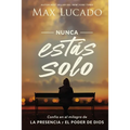 Nunca Estás Solo: Confía En El Milagro de la Presencia Y El Poder de Dios