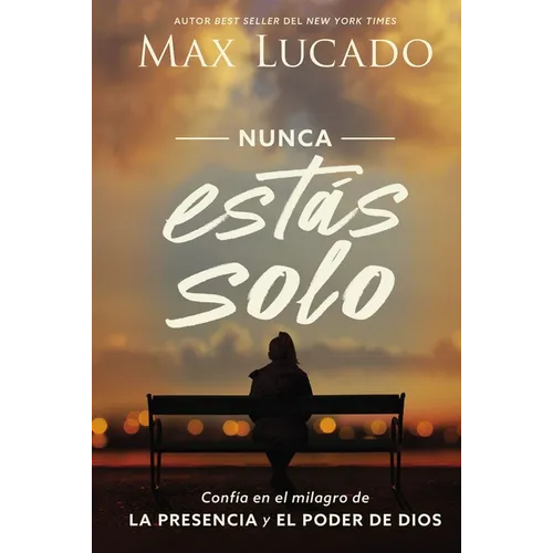 Nunca Estás Solo: Confía En El Milagro de la Presencia Y El Poder de Dios