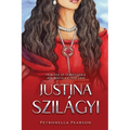 Justina Szilágyi: Princess of Transylvania and Dracula's True Love