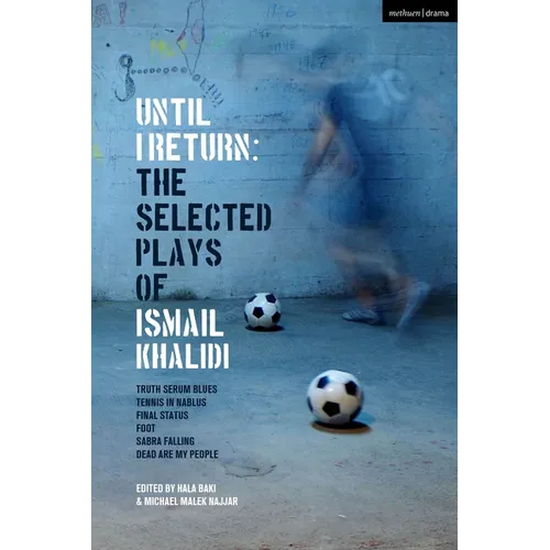 Until I Return: The Selected Plays of Ismail Khalidi