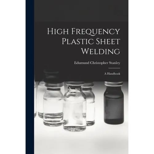 High Frequency Plastic Sheet Welding; a Handbook