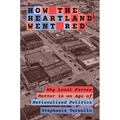 How the Heartland Went Red: Why Local Forces Matter in an Age of Nationalized Politics