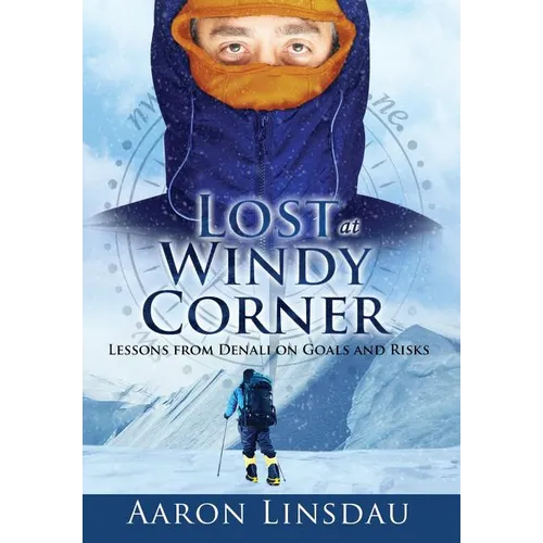 Lost at Windy Corner: Lessons from Denali on Goals and Risks