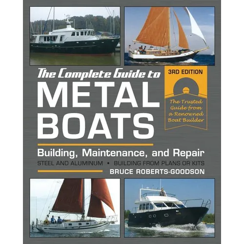 The Complete Guide to Metal Boats, Third Edition: Building, Maintenance, and Repair
