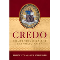 Credo: Compendium of the Catholic Faith