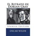 El Retrato de Dorian Gray (Spanish Edition)