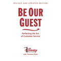 Be Our Guest-Revised and Updated Edition: Perfecting the Art of Customer Service