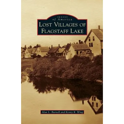 Lost Villages of Flagstaff Lake