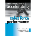 The Complete Guide to Accelerating Sales Force Performance