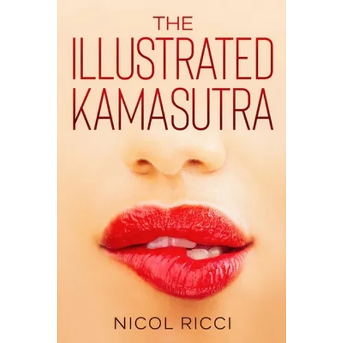 The Illustrated KamaSutra: The Most Complete Book with 69 Positions for Beginners and Experts