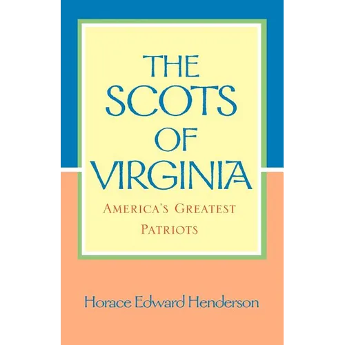 The Scots of Virginia: America's Greatest Patriots