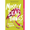 Mostly Dead Things