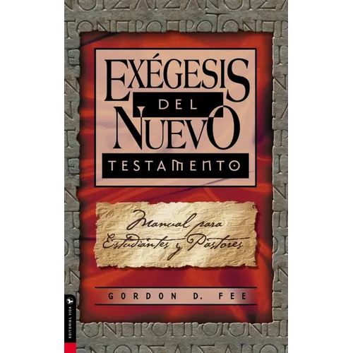 El Ex��gesis del Nuevo Testamento: Manual Para Estudiantes Y Pastores
