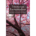 Trinitarian Existentialism: An Erotic Ontology of the Subject