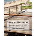 Grading Hardwood: Understanding AS2082