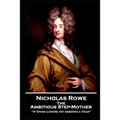 Nicholas Rowe - The Ambitious Step-Mother