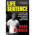 Life Sentence: The Brief and Tragic Career of Baltimore's Deadliest Gang Leader
