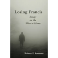 Losing Francis: Essays on the Wars at Home