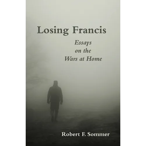 Losing Francis: Essays on the Wars at Home