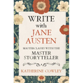 Write with Jane Austen: Masterclasses with the Master Storyteller