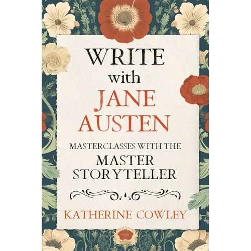 Write with Jane Austen: Masterclasses with the Master Storyteller