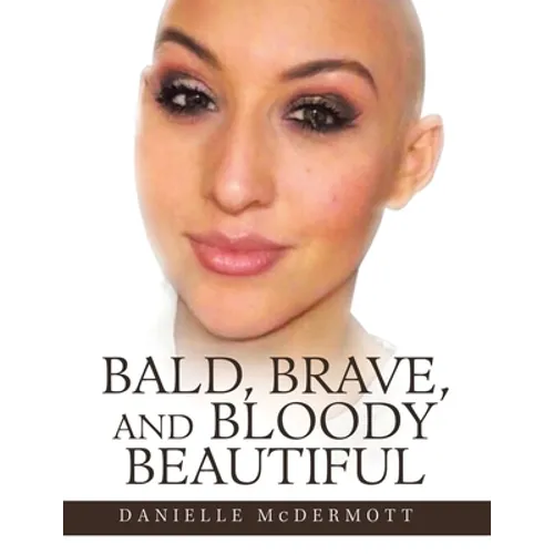 Bald, Brave, and Bloody Beautiful