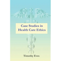 Case Studies in Health Care Ethics