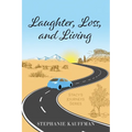 Laughter, Loss, and Living