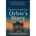 Then Like The Blind Man: Orbie's Story