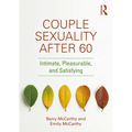 Couple Sexuality After 60: Intimate, Pleasurable, and Satisfying